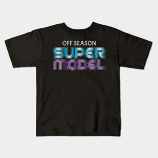 Off Season Supermodel Kids T-Shirt